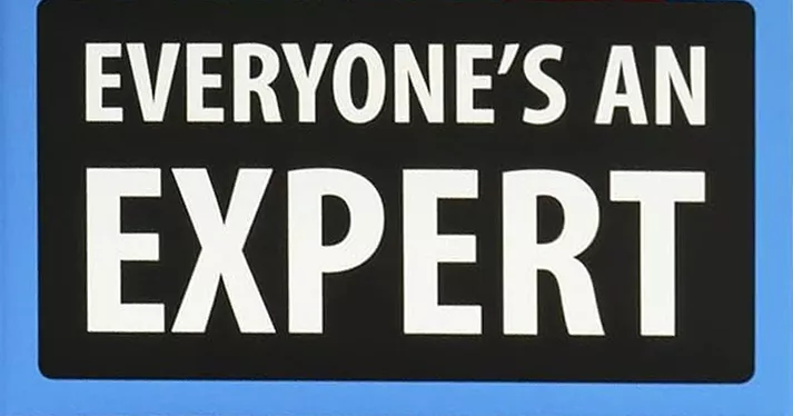 Everyone is not an expert